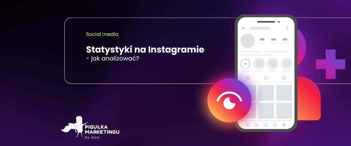 Grafika tytułowa artykułu: Statystyki na Instagramie - jak analizować? Smartfon z ikoną oka i logo Pigułka Marketingu.