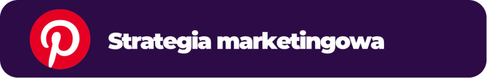 Strategia marketingowa na Pinterest – planowanie kampanii reklamowych i tworzenie skutecznych pinów dla firm.